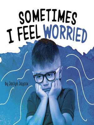 cover image of Sometimes I Feel Worried